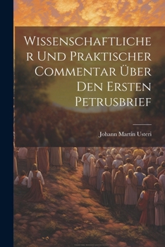 Paperback Wissenschaftlicher Und Praktischer Commentar Über Den Ersten Petrusbrief [German] Book