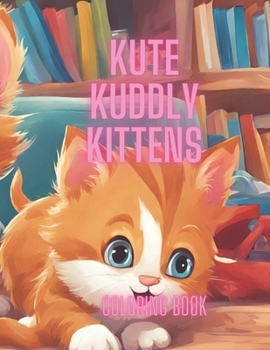 Paperback Kute Kuddly Kittens: Coloring Book