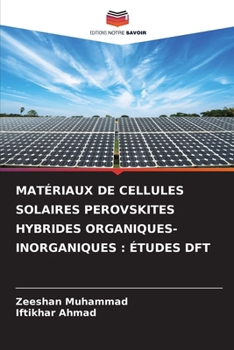 Matériaux de Cellules Solaires Perovskites Hybrides Organiques-Inorganiques: Études DFT (French Edition)