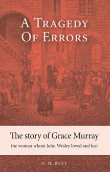 Paperback A Tragedy of Errors: The Story of Grace Murray the Woman Whom John Wesley Loved and Lost Book
