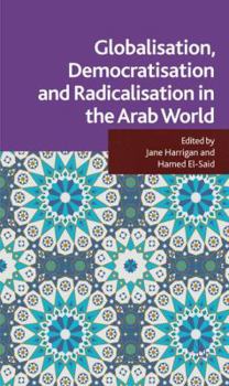 Hardcover Globalisation, Democratisation and Radicalisation in the Arab World Book