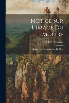 Paperback Notice Sur L'image Du Monde: Poème Attribué À Gauthier De Metz [French] Book