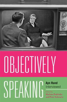 Paperback Objectively Speaking: Ayn Rand Interviewed Book