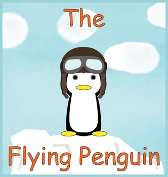 Flying Penquin : For Every Little Dreamer with Big Ideas