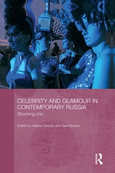 Paperback Celebrity and Glamour in Contemporary Russia: Shocking Chic Book