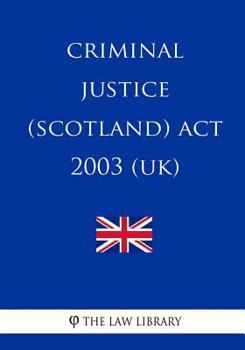 Paperback Criminal Justice (Scotland) Act 2003 (UK) Book