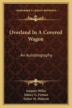 Overland In A Covered Wagon: An Autobiography