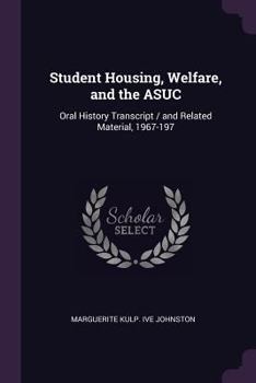 Paperback Student Housing, Welfare, and the ASUC: Oral History Transcript / and Related Material, 1967-197 Book