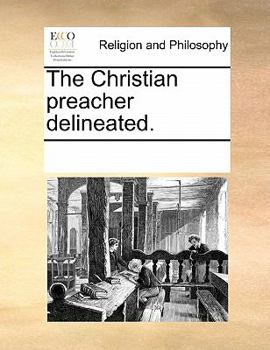 Paperback The Christian Preacher Delineated. Book