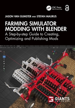 Paperback Farming Simulator Modding with Blender: A Step-by-step Guide to Creating, Optimizing and Publishing Mods Book