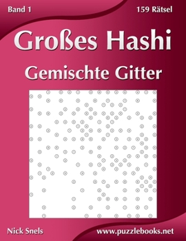 Paperback Großes Hashi Gemischte Gitter - Band 1 - 159 Rätsel [German] Book