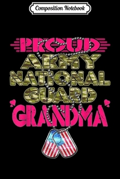 Composition Notebook: Proud Army National Guard Grandma Dog Tag Grandma Gift  Journal/Notebook Blank Lined Ruled 6x9 100 Pages