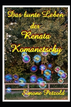 Das bunte Leben der Renata Komanetschy (Starke Frauen) (German Edition)
