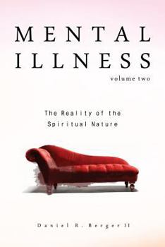 Mental Illness: The Reality of the Spiritual Nature - Book #2 of the Mental Illness