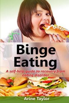 Paperback Binge Eating: A Self-Help Guide to Recovery from Eating Disorder Book