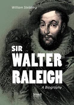 Sir Walter Ralegh, a Biography