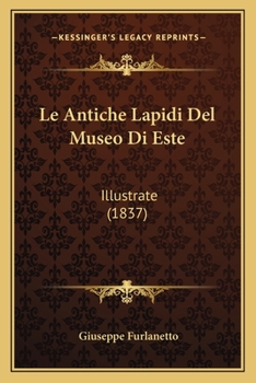 Paperback Le Antiche Lapidi Del Museo Di Este: Illustrate (1837) [Italian] Book
