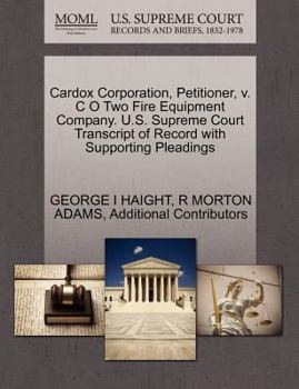 Paperback Cardox Corporation, Petitioner, V. C O Two Fire Equipment Company. U.S. Supreme Court Transcript of Record with Supporting Pleadings Book