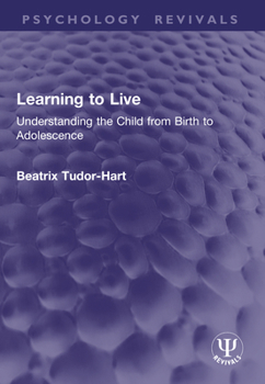 Paperback Learning to Live: Understanding the Child from Birth to Adolescence Book