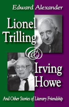 Hardcover Lionel Trilling & Irving Howe: And Other Stories of Literary Friendship Book