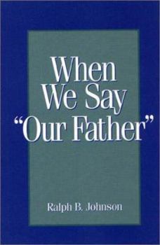 Paperback When we say "Our Father" Book