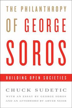 Hardcover The Philanthropy of George Soros: Building Open Societies Book