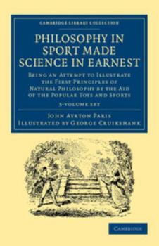 Paperback Philosophy in Sport Made Science in Earnest 3 Volume Set: Being an Attempt to Illustrate the First Principles of Natural Philosophy by the Aid of the Book
