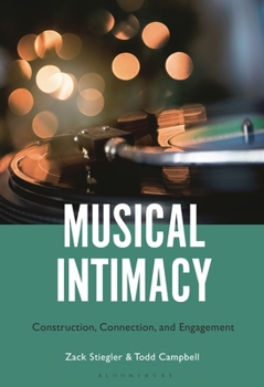 Hardcover Musical Intimacy: Construction, Connection, and Engagement Book