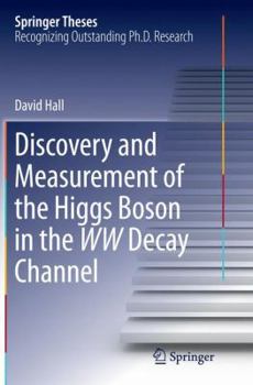 Paperback Discovery and Measurement of the Higgs Boson in the WW Decay Channel Book