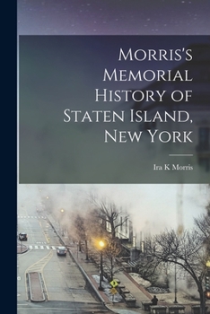 Paperback Morris's Memorial History of Staten Island, New York Book