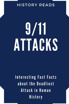 Paperback 9/11 Attacks: Interesting Fast Facts about the Deadliest Terrorist Attack in Human History. Book