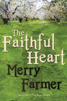 The Faithful Heart - Book #2 of the Noble Hearts