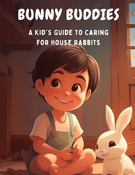 Paperback Bunny Buddies: A Kid's Guide to Caring for House Rabbits Book