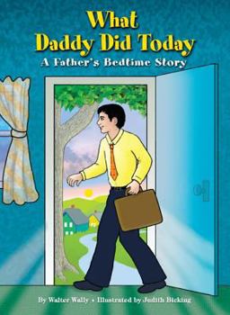 Hardcover What Daddy Did Today; A Father's Bedtime Story Book