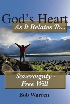 Paperback God's Heart as It Relates to ... Sovereignty - Free Will Book