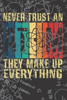Paperback Never trust an atom They make up everything: Engineering & Science Notebook Book