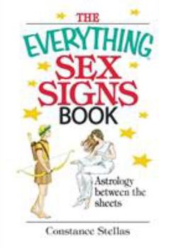Paperback The Everything Sex Signs Book: Astrology Between the Sheets Book
