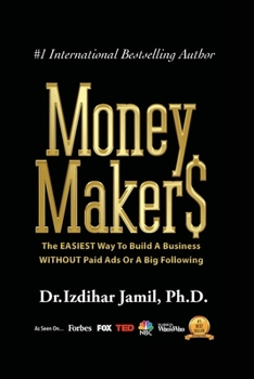 Paperback Money Makers: The Easiest Way to Build a Business WITHOUT Paid Ads or a Big Following Book