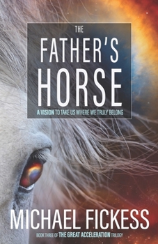 The Father's Horse: A Vision to Take Us Where We Truly Belong