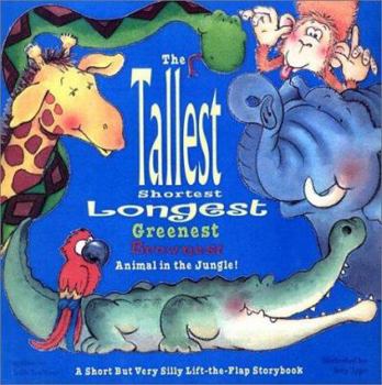 Hardcover Tallest, Shortest, Longest, Greenest, Brownest Animal in the Jungle! A S Book