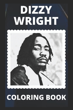 Paperback Dizzy Wright Coloring Book: Fun and Motivational Stress-Relieving Pages to Color and Relax Book