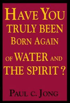 Have You Truly Been Born Again of Water and the Spirit?