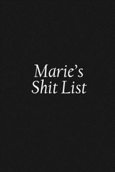 Paperback Marie's Shit List: Marie Gift Notebook, Funny Personalized Lined Note Pad for Women Named Marie, Lined Novelty Journal, Sarcastic Cool Of Book