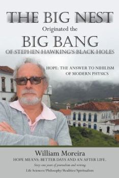 Paperback The Big Nest Originated the Big Bang of Stephen Hawking's Black Holes: Hope: The Answer to the Nihilism of Modern Physics Book