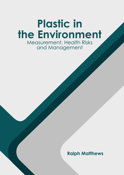 Hardcover Plastic in the Environment: Measurement, Health Risks and Management Book