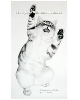 Paperback The Epic Of Kittenus Maximus: A Fantasy for All Ages, Vol. 1 Book