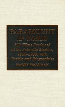 Hardcover Paramount in Paris: 300 Films Produced at the Joinville Studios, 1930-1933, with Credits and Biographies Book