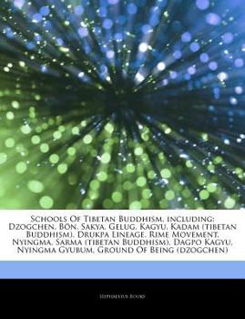 Paperback Articles on Schools of Tibetan Buddhism, Including: Dzogchen, Ban, Sakya, Gelug, Kagyu, Kadam (Tibetan Buddhism), Drukpa Lineage, Rime Movement, Nying Book