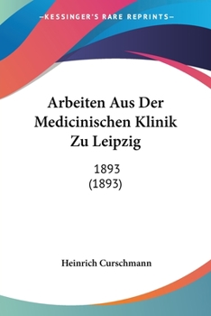 Paperback Arbeiten Aus Der Medicinischen Klinik Zu Leipzig: 1893 (1893) [German] Book