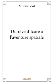 Paperback Du rêve d'Icare à l'aventure spatiale [French] Book
